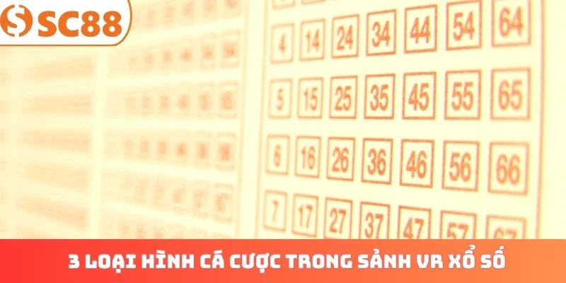 3 loại hình cá cược phổ biến trong sảnh VR xổ số
