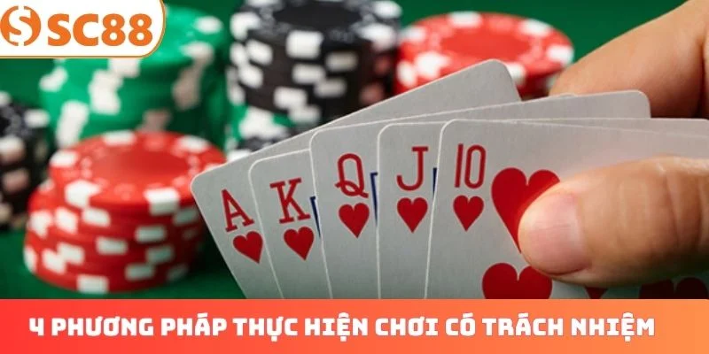 4 phương pháp thực hiện chơi có trách nhiệm hiệu quả 