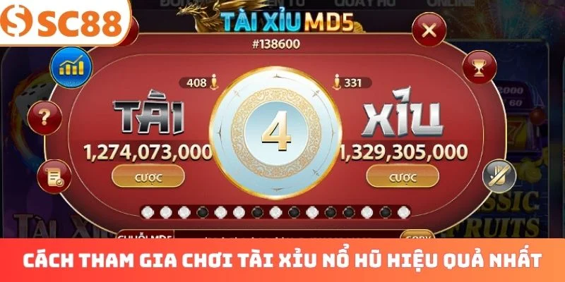 Cách tham gia chơi Tài xỉu nổ hũ hiệu quả nhất