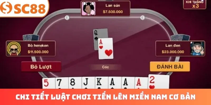 Chi tiết luật chơi tiến lên miền Nam cơ bản