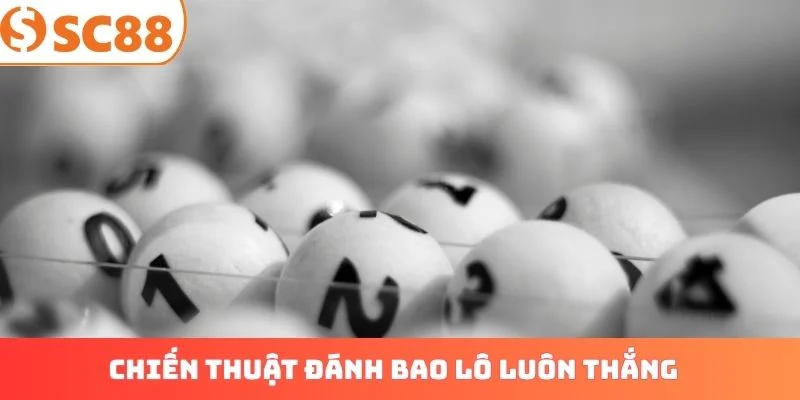 Chiến thuật đánh bao lô luôn thắng từ chuyên gia