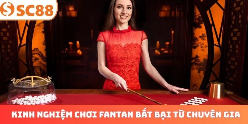 Kinh nghiệm chơi Fantan bất bại từ chuyên gia